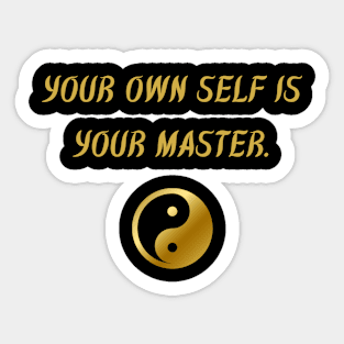 Your Own Self Is Your Master. Sticker